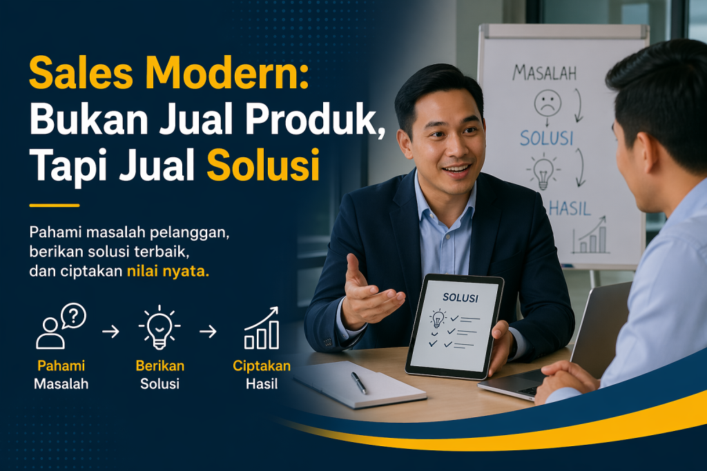 Sales Modern: Bukan Jual Produk, Tapi Jual Solusi