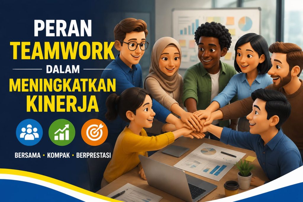 Peran Teamwork dalam Meningkatkan Kinerja