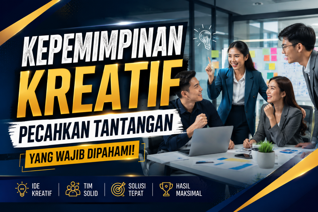 Kepemimpinan Kreatif Pecahkan Tantangan