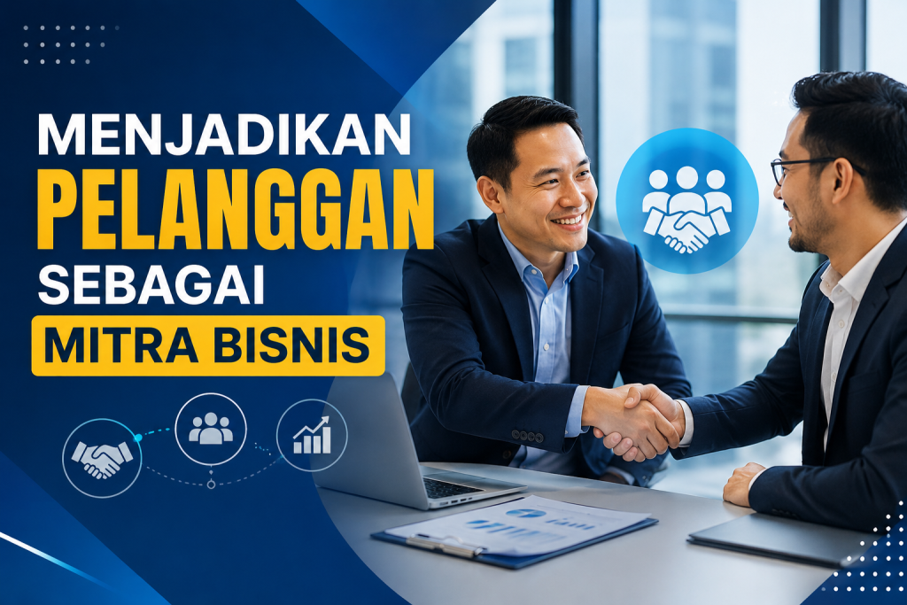 Menjadikan Pelanggan sebagai Mitra Bisnis