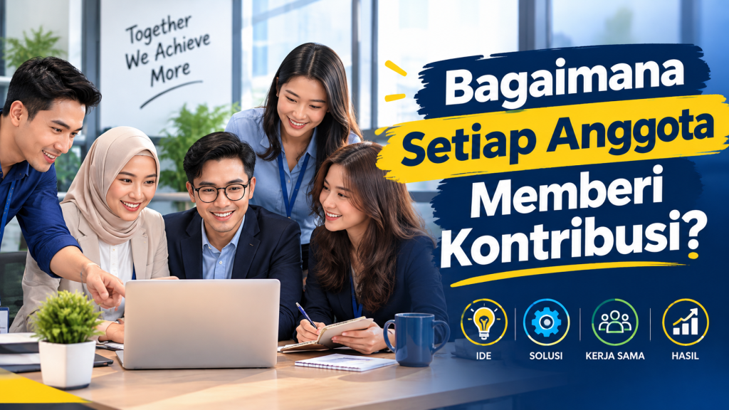 Bagaimana Setiap Anggota Memberi Kontribusi? Bagaimana Setiap Anggota Memberi Kontribusi?