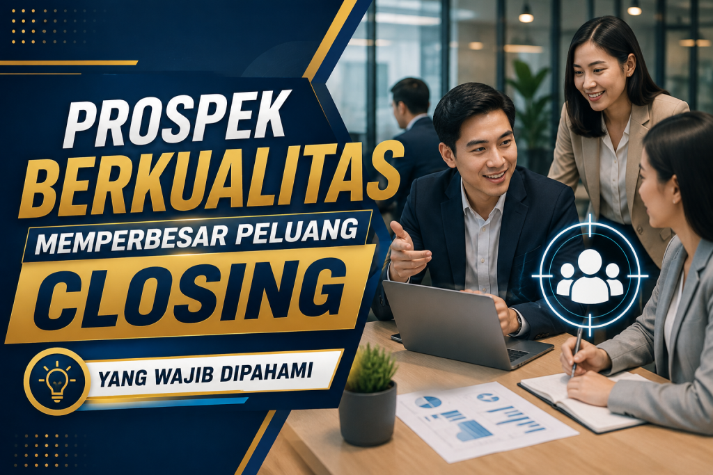 Prospek Berkualitas Memperbesar Peluang Closing Prospek Berkualitas Memperbesar Peluang Closing